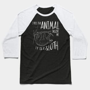 I Feel The Animal Inside Me It Is A Sloth Baseball T-Shirt